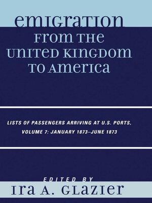 cover image of Emigration from the United Kingdom to America, Volume 7 January 1873-June 1873